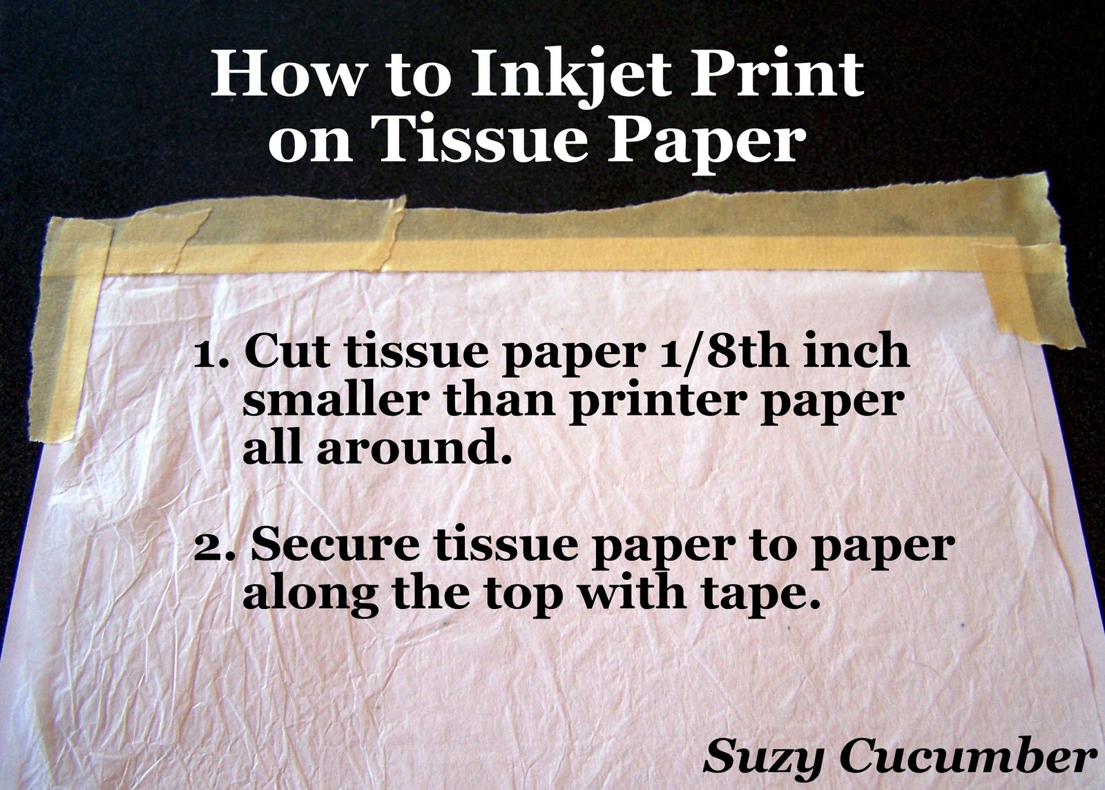 Suzy Cucumber: How to Inkjet Print on Tissue Paper